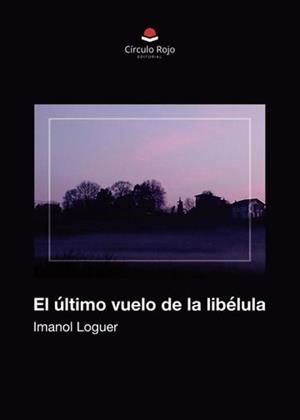 ÚLTIMO VUELO DE LA LIBÉLULA, EL | 9791370088156 | LOGUER, IMANOL