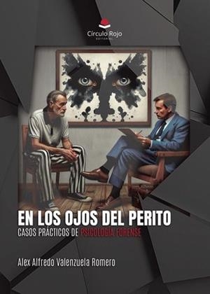 EN LOS OJOS DEL PERITO. CASOS PRÁCTICOS DE PSICOLOGÍA FORENSE | 9788410826809 | VALENZUELA ROMERO, ALEX ALFREDO