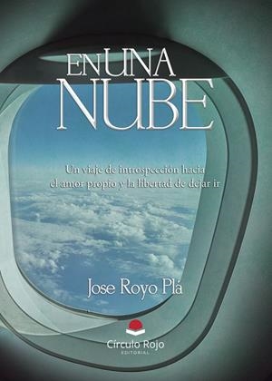 EN UNA NUBE : UN VIAJE DE INTROSPECCIÓN HACIA EL AMOR PROPIO Y LA LIBERTAD DE DEJAR IR | 9791370082000 | ROYO PLÁ, JOSE