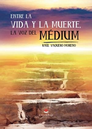 ENTRE LA VIDA Y LA MUERTE, LA VOZ DEL MEDIUM | 9788410972087 | VAQUERO MORENO, RAÚL