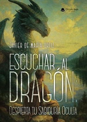ESCUCHAR AL DRAGÓN : DESPIERTA TU SABIDURÍA OCULTA | 9791370088620 | DE MARÍA ORTIZ, JAVIER