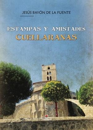 ESTAMPAS Y AMISTADES CUELLARANAS | 9788410823204 | BAYÓN DE LA FUENTE, JESÚS