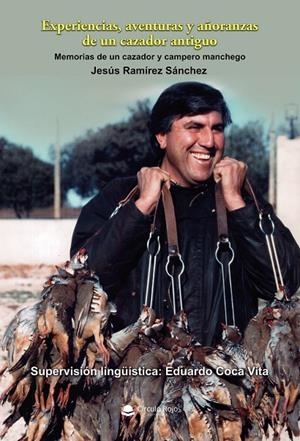 EXPERIENCIAS, AVENTURAS Y AÑORANZAS DE UN CAZADOR ANTIGUO | 9791370089078 | RAMÍREZ SÁNCHEZ, JESÚS