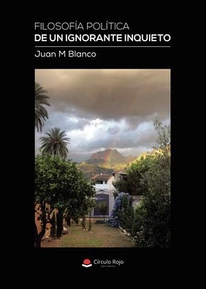 FILOSOFÍA POLÍTICA DE UN IGNORANTE INQUIETO | 9791370082291 | BLANCO, JUAN M.