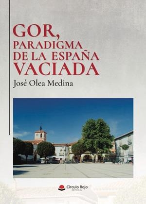 GOR, PARADIGMA DE LA ESPAÑA VACIADA | 9788410979048 | OLEA MEDINA, JOSE