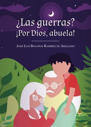 GUERRAS, LAS? ¡POR DIOS, ABUELA! | 9791370081027 | BOLAÑOS RAMÍREZ DE ARELLANO, JOSÉ LUIS