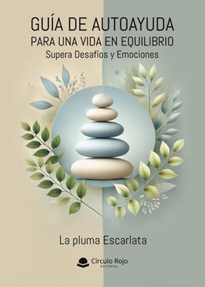 GUÍA DE AUTOAYUDA PARA UNA VIDA EN EQUILIBRIO: SUPERA DESAFÍOS Y EMOCIONES | 9788410826748 | LA PLUMA ESCARLATA