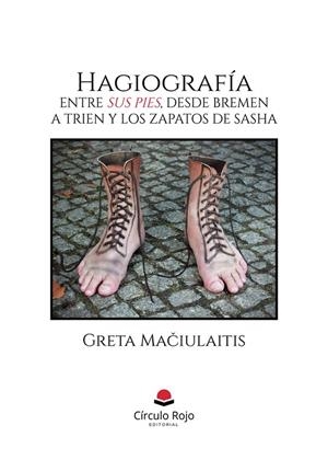 HAGIOGRAFIA. ENTRE SUS PIES, DESDE BREMEN A TRIEN | 9788410823051 | MACIULAITIS, GRETA