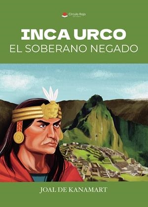 INCA URCO EL SOBERANO NEGADO | 9788410975477 | DE KANAMART, JOAL