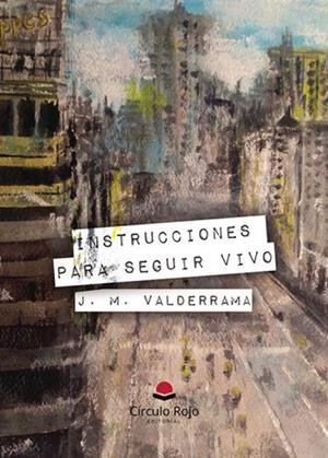 INSTRUCCIONES PARA SEGUIR VIVO | 9791370080525 | VALDERRAMA, J. M.