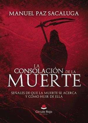 CONSOLACIÓN DE LA MUERTE, LA : SEÑALES DE QUE LA MUERTE SE ACERCA Y CÓMO HUIR DE ELLA | 9788410976962 | PAZ SACALUGA, MANUEL
