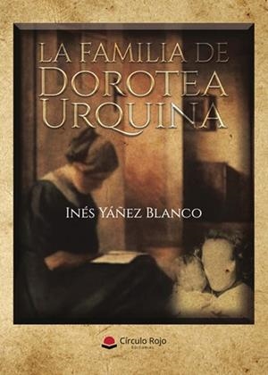 FAMILIA DE DOROTEA URQUINA, LA | 9791370087647 | YÁÑEZ BLANCO, INÉS