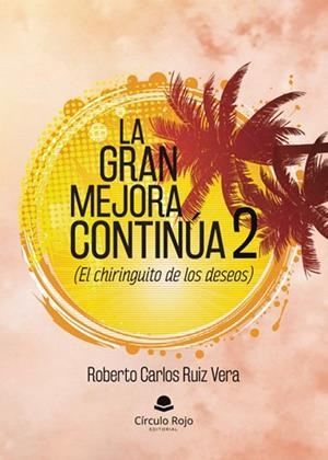 GRAN MEJORA CONTINÚA 2, LA (EL CHIRINGUITO DE LOS DESEOS) | 9788410976580 | RUIZ VERA, ROBERTO CARLOS