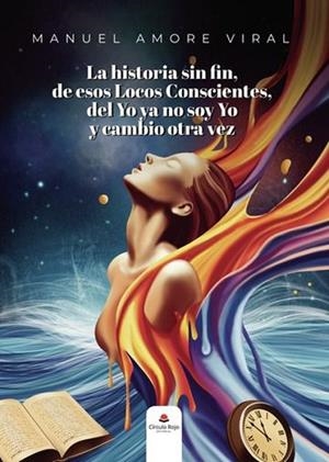 HISTORIA SIN FIN, DE ESOS LOCOS CONSCIENTES, DEL YO YA NO SOY YO Y CAMBIO OTRA VEZ, LA | 9791370088217 | AMORE VIRAL, MANUEL