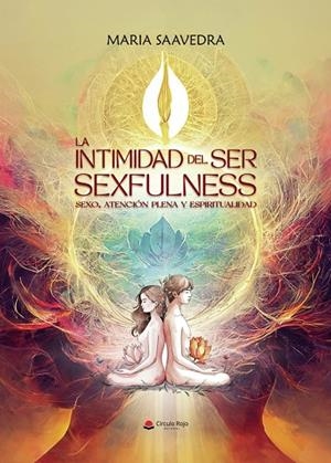 INTIMIDAD DEL SER, SEXFULNESS (SEXO, ATENCIÓN PLENA Y ESPIRITUALIDAD), LA | 9791370080297 | SAAVEDRA, MARIA