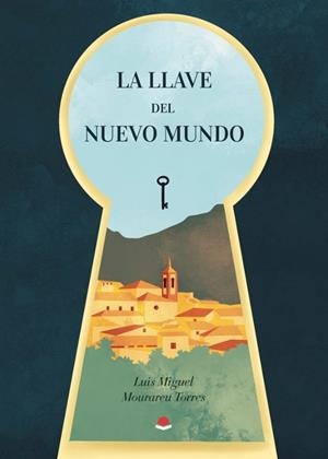 LLAVE DEL NUEVO MUNDO, LA | 9788410978331 | MOURAREU TORRES, LUIS MIGUEL