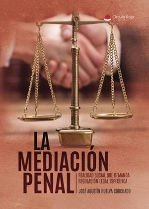 MEDIACIÓN PENAL, LA | 9788410973664 | HUELVA CORCHADO, JOSE AGUSTIN