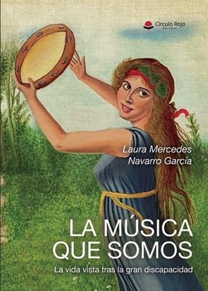 MÚSICA QUE SOMOS, LA. LA VIDA VISTA TRAS LA GRAN DISCAPACIDAD | 9791370080976 | NAVARRO GARCÍA, LAURA MERCEDES