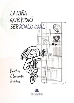 NIÑA QUE PIDIÓ SER ROALD DAHL, LA | 9788410736306 | CLEMENTE IBÁÑEZ, BEATRIZ