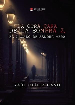 OTRA CARA DE LA SOMBRA 2, LA. EL LEGADO DE SANDRA VERA | 9791370089917 | QUÍLEZ CANO, RAÚL
