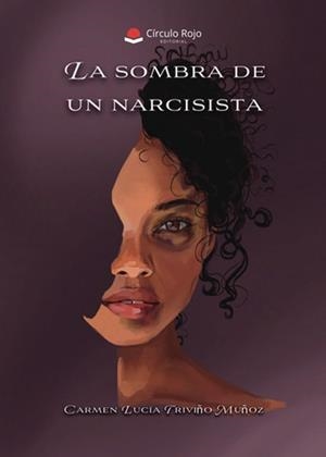 SOMBRA DE UN NARCISISTA, LA | 9788410738850 | TRIVIÑO MUÑOZ, CARMEN LUCÍA