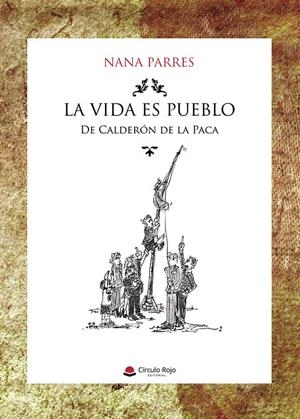 VIDA ES PUEBLO DE CALDERÓN DE LA PACA, LA | 9788410978485 | PARRES, NANA