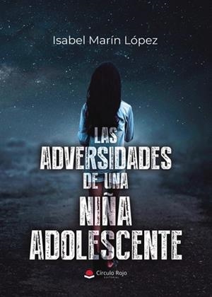 ADVERSIDADES DE UNA NIÑA ADOLESCENTE, LAS | 9791370084554 | MARIN LOPEZ, ISABEL