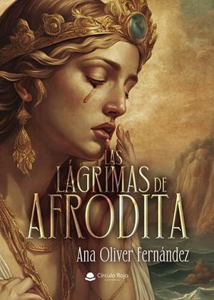 LÁGRIMAS DE AFRODITA, LAS | 9791370082185 | OLIVER FERNÁNDEZ, ANA