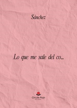 LO QUE ME SALE DEL CO... | 9791370161989 | SÁNCHEZ