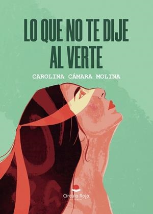 LO QUE NO TE DIJE AL VERTE | 9788410828438 | CÁMARA MOLINA, CAROLINA