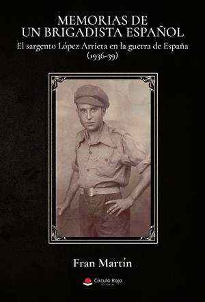 MEMORIAS DE UN BRIGADISTA ESPAÑOL | 9788410823846 | MARTÍN MILÁN, FRANCISCO JESÚS