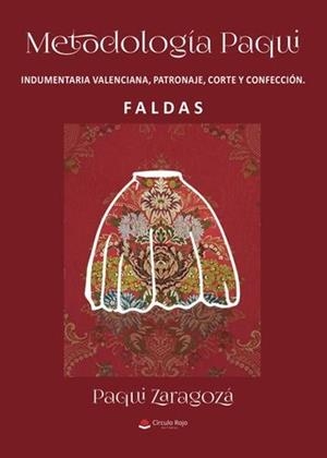 METODOLOGÍA PAQUI. INDUMENTARIA VALENCIANA PATRONAJE, CORTE Y CONFECCIÓN | 9788410826502 | ZARAGOZÁ PEÑARROCHA, PAQUI