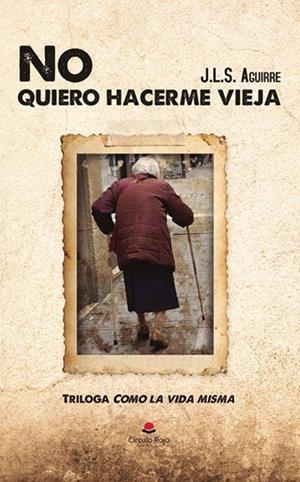 NO QUIERO HACERME VIEJA | 9788410971189 | AGUIRRE, J. L. S.
