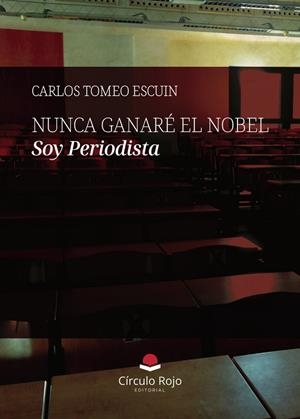 NUNCA GANARÉ EL NOBEL. SOY PERIODISTA | 9791370086596 | TOMEO ESCUIN, CARLOS