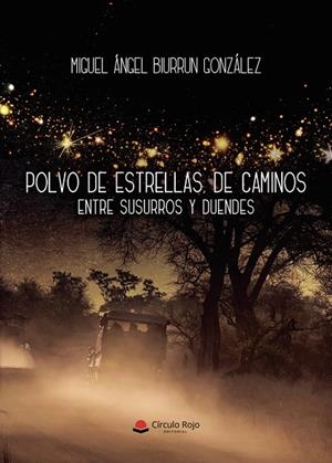 POLVO DE ESTRELLAS, DE CAMINOS. ENTRE SUSURROS Y DUENDES | 9791370164409 | BIURRUN GONZÁLEZ, MIGUEL ÁNGEL