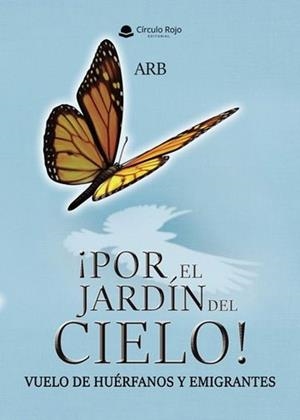 POR EL JARDÍN DEL CIELO! VUELO DE HUÉRFANOS Y EMIGRANTES | 9788410976337 | ARB