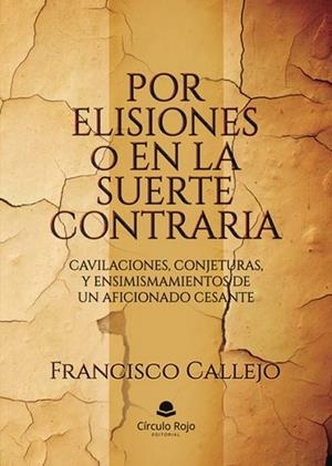 POR ELISIONES O EN LA SUERTE CONTRARIA | 9791370089832 | CALLEJO, FRANCISCO