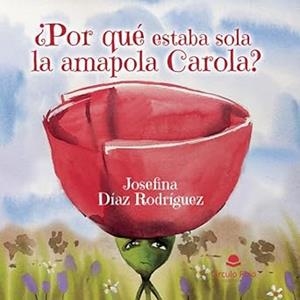 POR QUÉ ESTABA SOLA LA AMAPOLA CAROLA? | 9788410976696 | DÍAZ RODRÍGUEZ, JOSEFINA