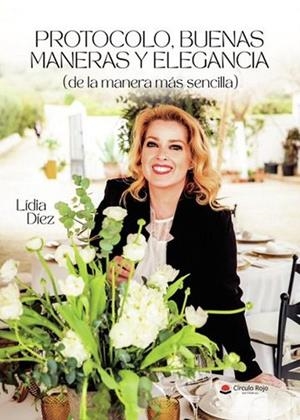 PROTOCOLO, BUENAS MANERAS Y ELEGANCIA (DE LA MANERA MÁS SENCILLA) | 9788410974197 | DÍEZ, LÍDIA
