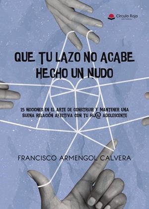 QUE TU LAZO NO ACABE HECHO UN NUDO | 9788410974883 | ARMENGOL CALVERA, FRANCISCO