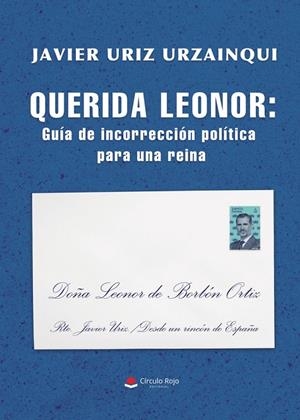 QUERIDA LEONOR: GUÍA DE INCORRECCIÓN POLÍTICA PARA UNA REINA | 9788410824256 | URIZ URZAINQUI, JAVIER