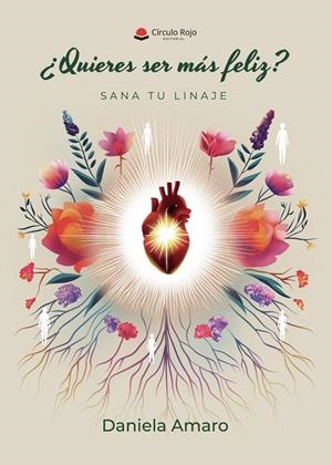 QUIERES SER MÁS FELIZ? SANA TU LINAJE | 9791370084776 | AMARO, DANIELA