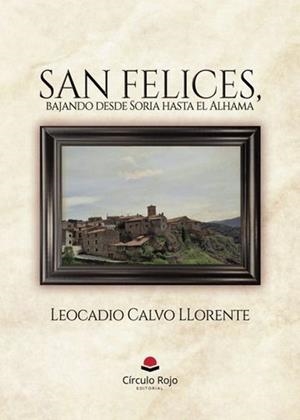 SAN FELICES, BAJANDO DESDE SORIA HASTA EL ALHAMA | 9791370084752 | CALVO LLORENTE, LEOCADIO
