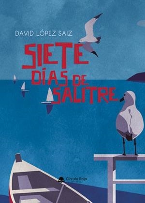 SIETE DÍAS DE SALITRE | 9788410974296 | LÓPEZ SAIZ, DAVID
