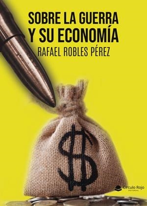 SOBRE LA GUERRA Y SU ECONOMÍA | 9788410825376 | ROBLES PÉREZ, RAFAEL