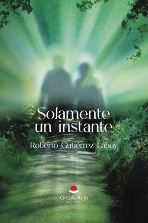 SOLAMENTE UN INSTANTE | 9788410738027 | GUTIÉRREZ LABOY, ROBERTO