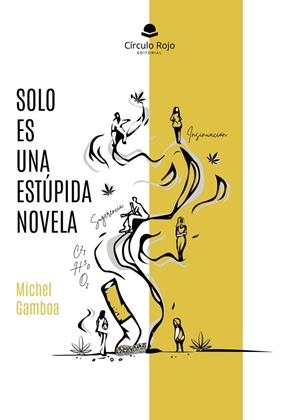 SOLO ES UNA ESTÚPIDA NOVELA | 9788410827660 | GAMBOA, MICHEL