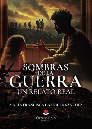 SOMBRAS DE LA GUERRA. UN RELATO REAL | 9791370161392 | CARNICER SÁNCHEZ, MARÍA FRANCISCA