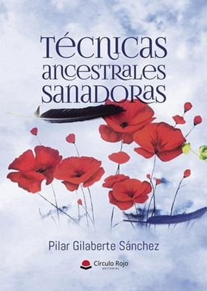 TÉCNICAS ANCESTRALES SANADORAS | 9788410736047 | GILABERTE SÁNCHEZ, PILAR