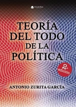 TEORÍA DEL TODO DE LA POLÍTICA | 9791370082253 | ZURITA GARCÍA, ANTONIO
